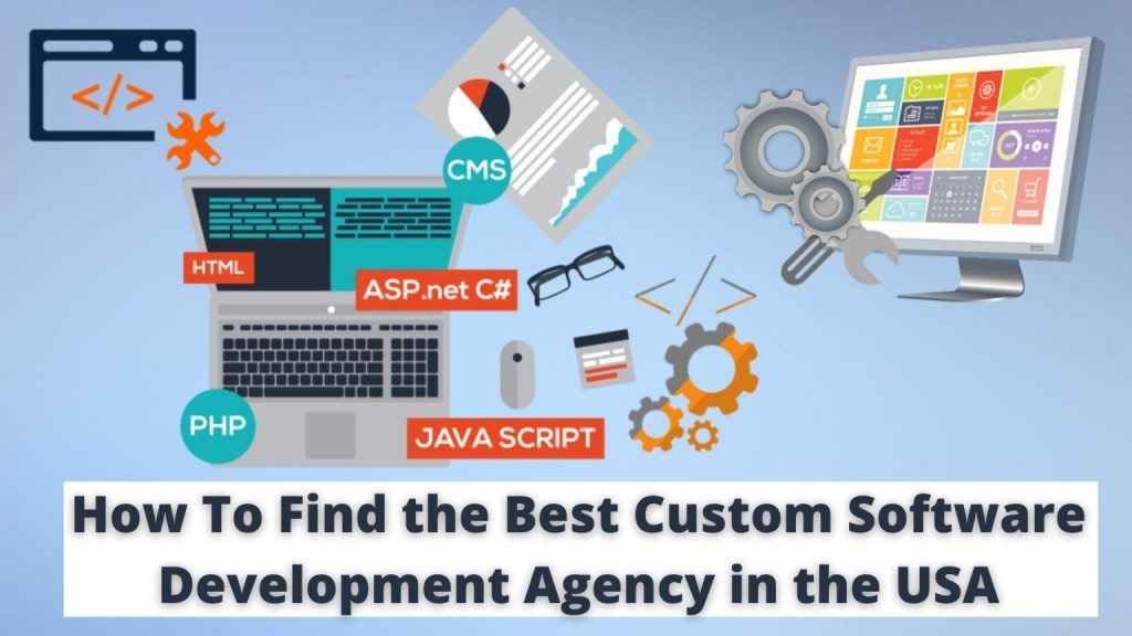 How To Find the Best Custom Software Development Agency in the USA