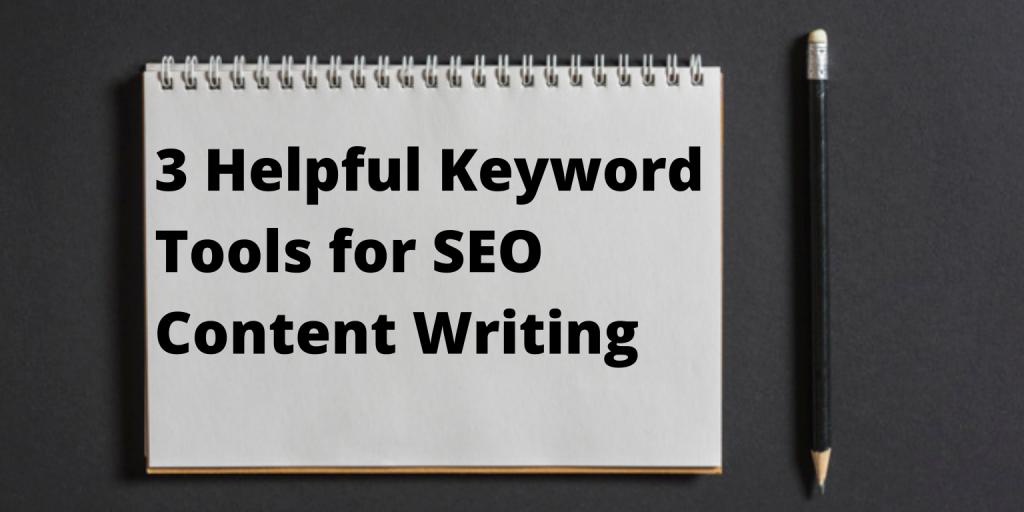 3 Helpful Keyword Tools for SEO Content Writing