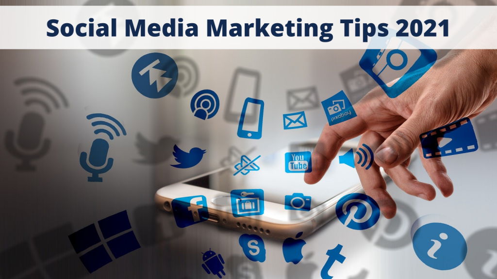 Social Media Marketing Tips 2021