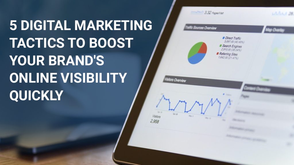 5 Digital Marketing Tactics To Boost Your Brand's Online Visibility Quickly