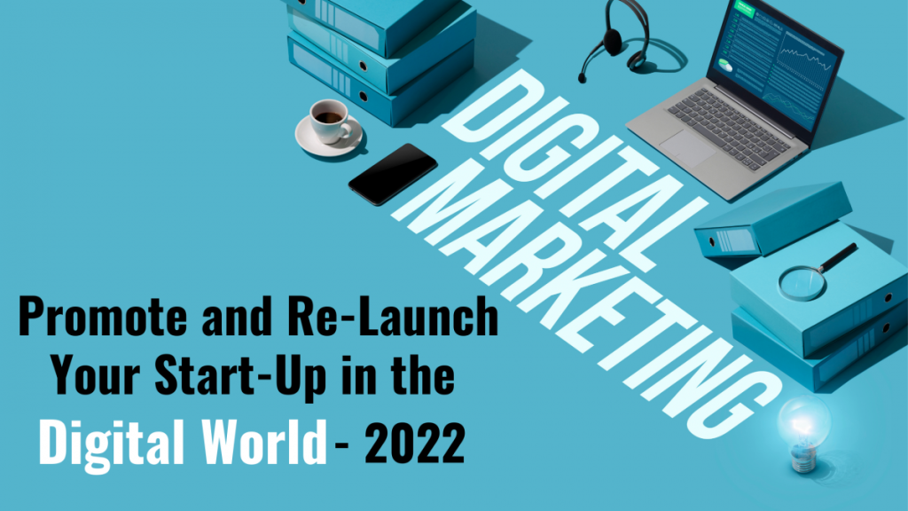 Promote and Re-Launch Your Start-Up in the Digital World - 2022