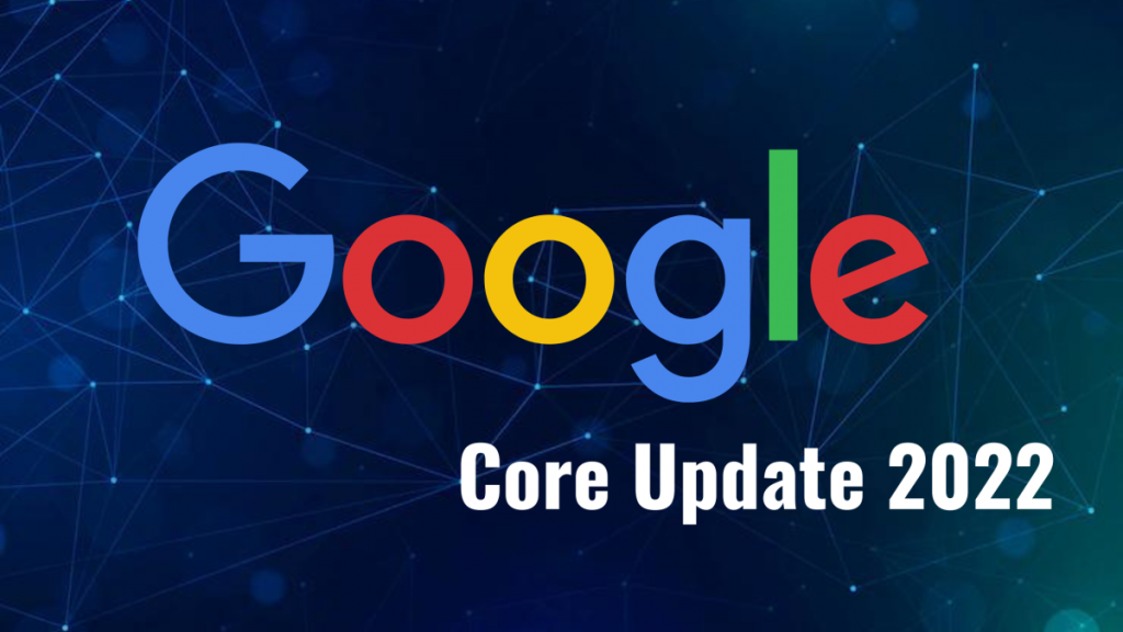 Google Rolls Out New Google Core Update 2022