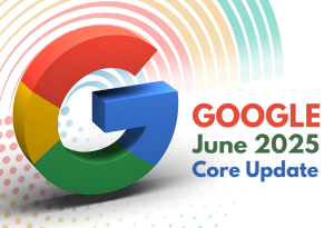 Google’s June 2025 Core Update Is Here, and It’s a Big One